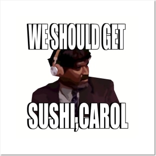 We should get sushi Carol 4 Posters and Art